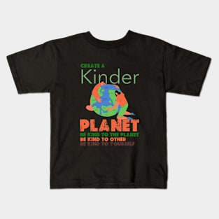 Create A Kinder Planet - earth day gift 2024 april 22 Kids T-Shirt